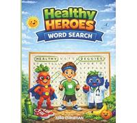 Healthy Heroes Word Search: A Fun Children’s Educational Activity Book About the Human Body, Healthy Habits and Learning Through Play
