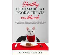 Healthy Homemade Cat food & Treats Cookbook: Raw and Cooked, Chicken, Beef, Turkey, Fish, Daily Meals & Treats - Over 30 Easy to Follow Cat Food Recipes