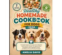 Healthy Homemade Cookbook For Dogs 2026: A Complete Guide to Everyday Canine Nutrition Featuring 200+ Recipes, Vet Approved Meal Frameworks, Smart ... Davis's Wholesome Recipes for Dogs Series)