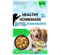 HEALTHY HOMEMADE DOG FOOD RECIPES: A Complete Slow Cooker Cookbook with Vet-Approved Meals & Special Treats for Your Dog’s Health & Happiness