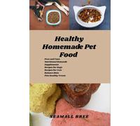 Healthy Homemade Pet Food: Pros and Cons Nutritional Demands Supplements Recipes for Dogs Recipes for Cats Balance diets Pets Healthy Treats