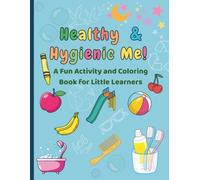 Healthy & Hygienic Me! - Activity & Coloring Book for Kids (Ages 4+): A fun coloring book where every page is a coloring adventure with mazes, ... nutrition, exercise, sleep, & environment