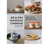 Healthy Japanese Cooking: Simple Recipes for a Long Life, the Shoku-iku Way