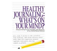 Healthy Journaling: What’s On Your Mind?: Daily Journaling |Daily Journaling for Men |Daily Journaling for Women | Daily Journaling for Teens | 6 x 9 ... | Great Gift For Those Who Love To Journal