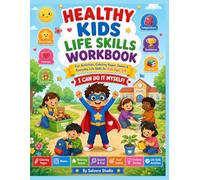 Healthy Kids Life Skills Workbook: Fun Activities, Coloring Pages, Mazes, Games & Everyday Life Skills for Kids Ages 3-9 | Build Responsibility, ... (Little Healthy Heroes Series)