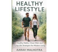 Healthy Lifestyle: Healthy Habits, Clean Diet, and Long-Life Strategies for Modern Living
