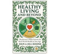 Healthy Living and Beyond: The Boone 5-Pillar System for Real-World Health at Any Age