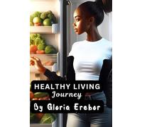 HEALTHY LIVING JOURNEY: Transform Your Routine, Elevate Your Energy, and Embrace Self-Care