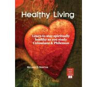 Healthy Living: Learn to stay spiritually healthy as you study Colossians & Philemon