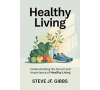 Healthy Living: Understanding the secret and importance of healthy living