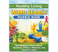 Healthy Living Word Search Puzzle Book: Boost your mind and motivation with wellness, fitness, and sel-care puzzles | 8.5 x 11 | 110 pages | 55 Puzzles (Relaxation & Mindful)