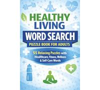 Healthy Living Word Search Puzzle Book: Easy-to-Read Print Word Searches | 55 Relaxing Puzzles on Healthcare, Fitness, Wellness, and Self-Care | 6 x 9 ... | A Thoughtful Gift for Adults and Seniors