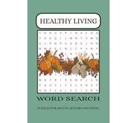 Healthy Living Word Search Puzzle Book: Word Searches With Easy to Read Print about Healthy Living | Stress Relief, Mental Wellness & Brain Training for Adults & Seniors | 110 Pages, 50+ Puzzles