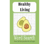 Healthy Living Word Search Puzzle Book: Word Searches with Easy to Read Print about Wellness, Fitness, Nutrition and More I 6x9 inches, 110 pages I ... for Vacations, Holidays, Free Times