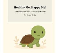 Healthy Me, Happy Me!: A Children's Guide to Healthy Habits