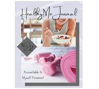 Healthy Me Journal - 90 Days, Tracking Food and Fitness: 8.5x11, easy to use, track food, servings and calories or carbs, track your fitness ... goals and complete simple assessments daily