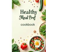 Healthy Meal Pref: Quick and Healthy Food: Recipes for Every Day. Сookbook