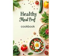 Healthy Meal Pref: Quick and Healthy Food: Recipes for Every Day. Сookbook