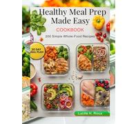 Healthy Meal Prep Made Easy: 200 Simple Whole-Food Recipes