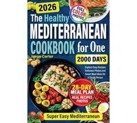 Healthy Mediterranean Cookbook for One: Explore Easy Recipes Delicious Photos and Smart Meal Ideas for a Single Person