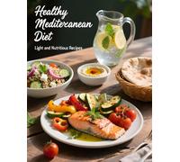 Healthy Mediterranean Diet: Light and Nutritious Recipes