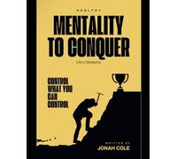 Healthy Mentality: To Conquer Life’s Obstacles: Control What You Can Control
