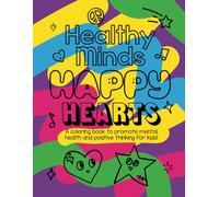 Healthy Minds Happy Hearts: A Coloring Book to Promote Mental Health and Positive Thinking for Kids