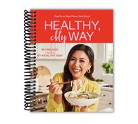 Healthy, My Way: Real Food, Real Flavor, Real Good: A Cookbook [Spiral-bound] My Nguyen