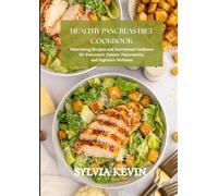 Healthy Pancreas Diet Cookbook: Nourishing Recipes and Nutritional Guidance for Pancreatic Cancer, Pancreatitis, and Digestive Wellness