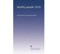 Healthy people 2010: Understanding and improving health: Volume 1