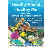 Healthy Planet. Healthy Me. Book Three: Saving the Ocean Together: A Story-Driven Series for Healthy, Confident Kids Ages 6-10
