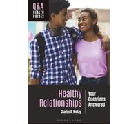 Healthy Relationships: Your Questions Answered (Q&A Health Guides)