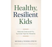 Healthy Resilient Kids: Natural Cold and Flu Survival Tips for Parents