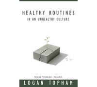 Healthy Routines in an Unhealthy Culture: A Practical Guide to Create Healthy Routines, Reduce Stress, and Stay Consistent in Modern Life