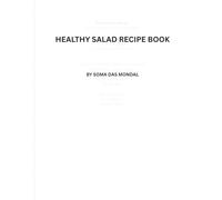 Healthy Salad Recipe Book: 10 Easy & Delicious Salad Recipes for Beginners | Fresh, Nutritious Meals for Weight Loss, Meal Prep & Healthy Living