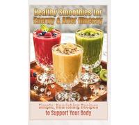 Healthy Smoothies for Energy & After Illnessy: Simple, Nourishing Recipes to Support Your Body: 2 (Diamond Strength Colection)