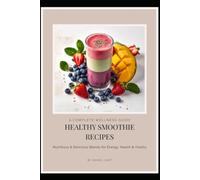 Healthy smoothies recipes: 30 Delicious blends for energy, wellness & everyday healthy living with a 30-day smoothie planner