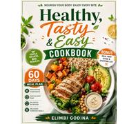 Healthy, Tasty & Easy Cookbook: 100+ Simple Recipes for Everyday Wellness, Balanced Nutrition, Weight Management, and Stress-Free Healthy Eating