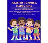 Healthy Tummies, Happy Kids: Teacher & Caregiver Edition Children's Health Book on Preventing Diarrhea, with Lesson Plans, Activities, and Guidance Notes