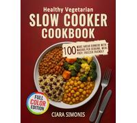 Healthy Vegetarian Slow Cooker Cookbook: 100 Make Ahead Dinners with Macros Per Serving, Meal Prep Plans, Freezer Friendly