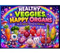 HEALTHY VEGGIES, HAPPY ORGANS: Color the Vegetables That Keep Your Body Strong