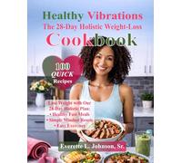 Healthy Vibrations Cookbook: The 28-Day Holistic Weight-Loss Cookbook