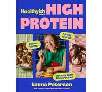 Healthyish High Protein: THE INSTANT 2026 SUNDAY TIMES BESTSELLER: Packed with flavourful recipes to support energy, meal planning and unprocessed everyday eating