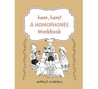 Hear, Here! A Homophones Workbook (for ages 7-10)