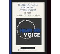 Hear His Voice Recovery Workbook: He Rises, His Path, His Hour, His Power
