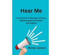 Hear Me: A Community Anthology of Poetry Addressing Mental Health & Stigmas
