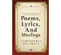 Hear My Heart Speak: A Collection of Poems, Lyrics, And Musings