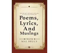 Hear My Heart Speak: A Collection of Poems, Lyrics, And Musings