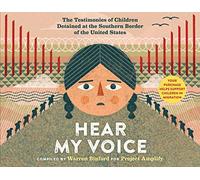 Hear My Voice/Escucha mi voz: The Testimonies of Children Detained at the Southern Border of the United States