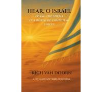 Hear, O Israel: Living the Shema in a World of Competing Voices (The Covenant Path™ Series)